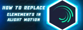 How to replace elements in alight motion banner