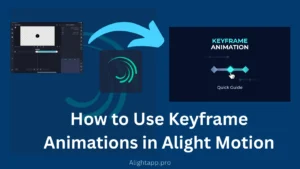 How to Use Keyframe Animations in Alight Motion - post banner