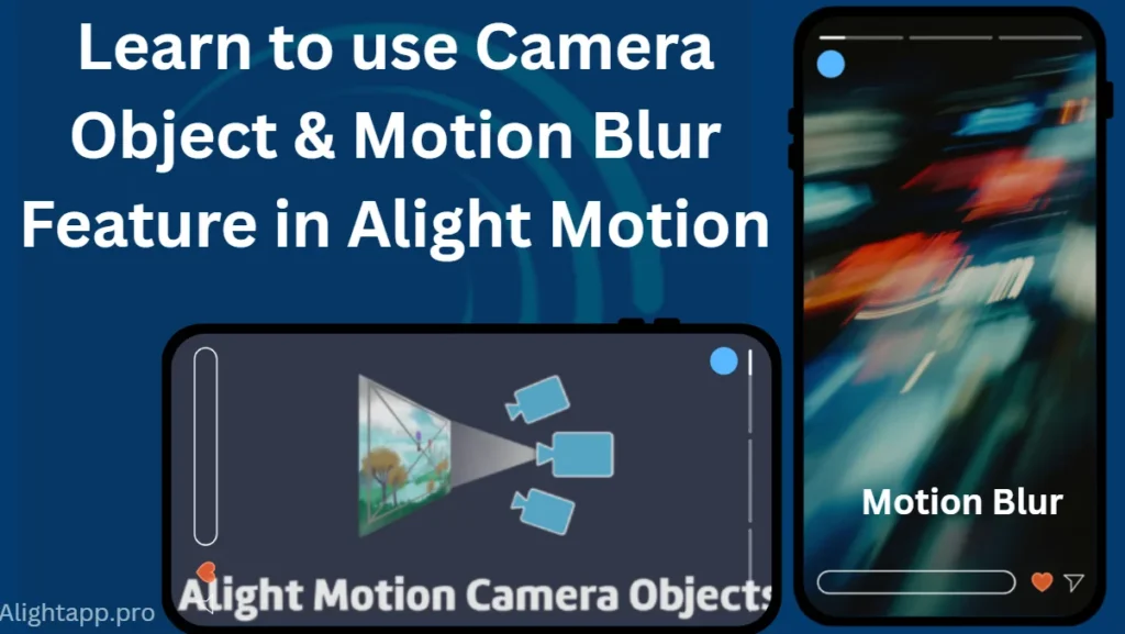 how to use camera object and motion blur feature in alight motion - post featured image